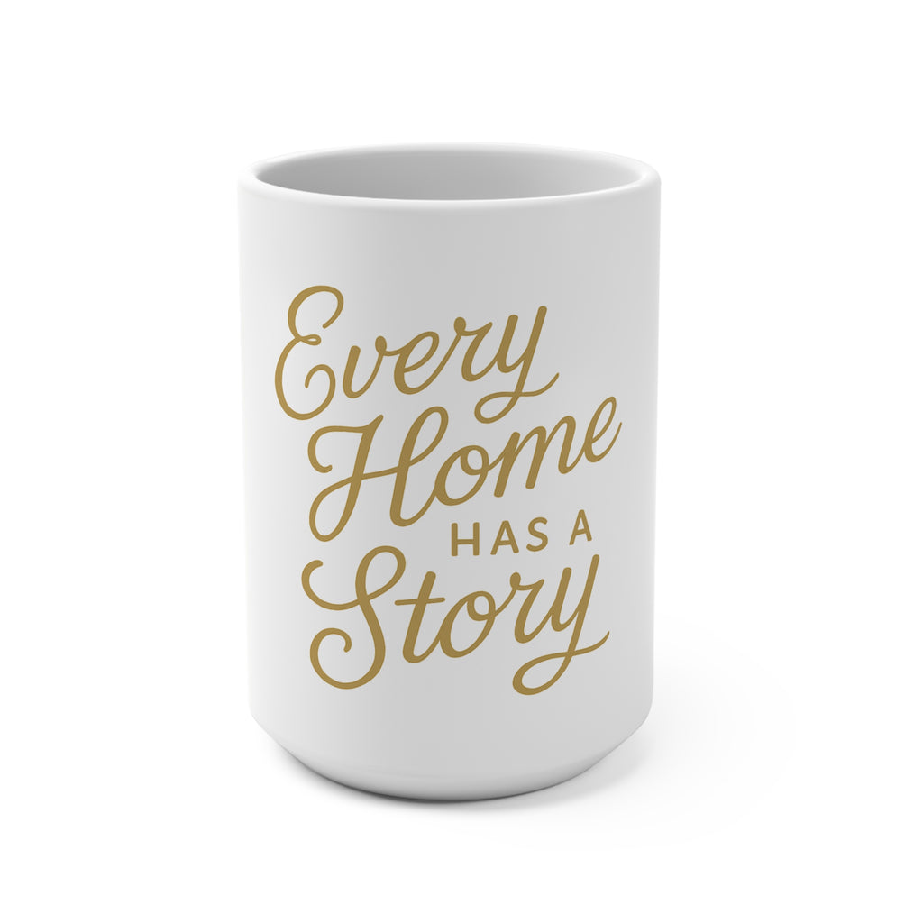 Every Home Has a Story — 15oz Ceramic Mug