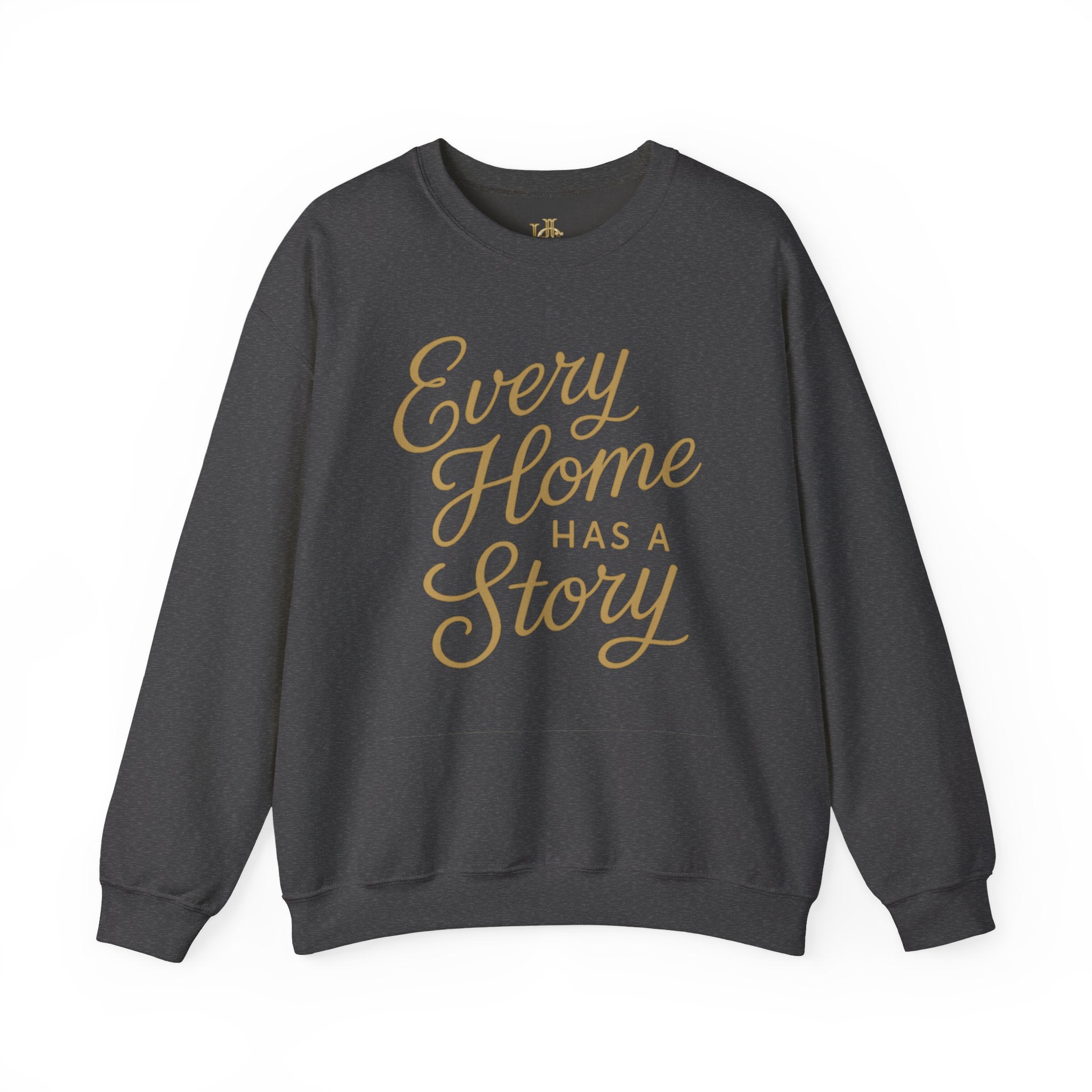 Every Home Has a Story — Heritage Crewneck