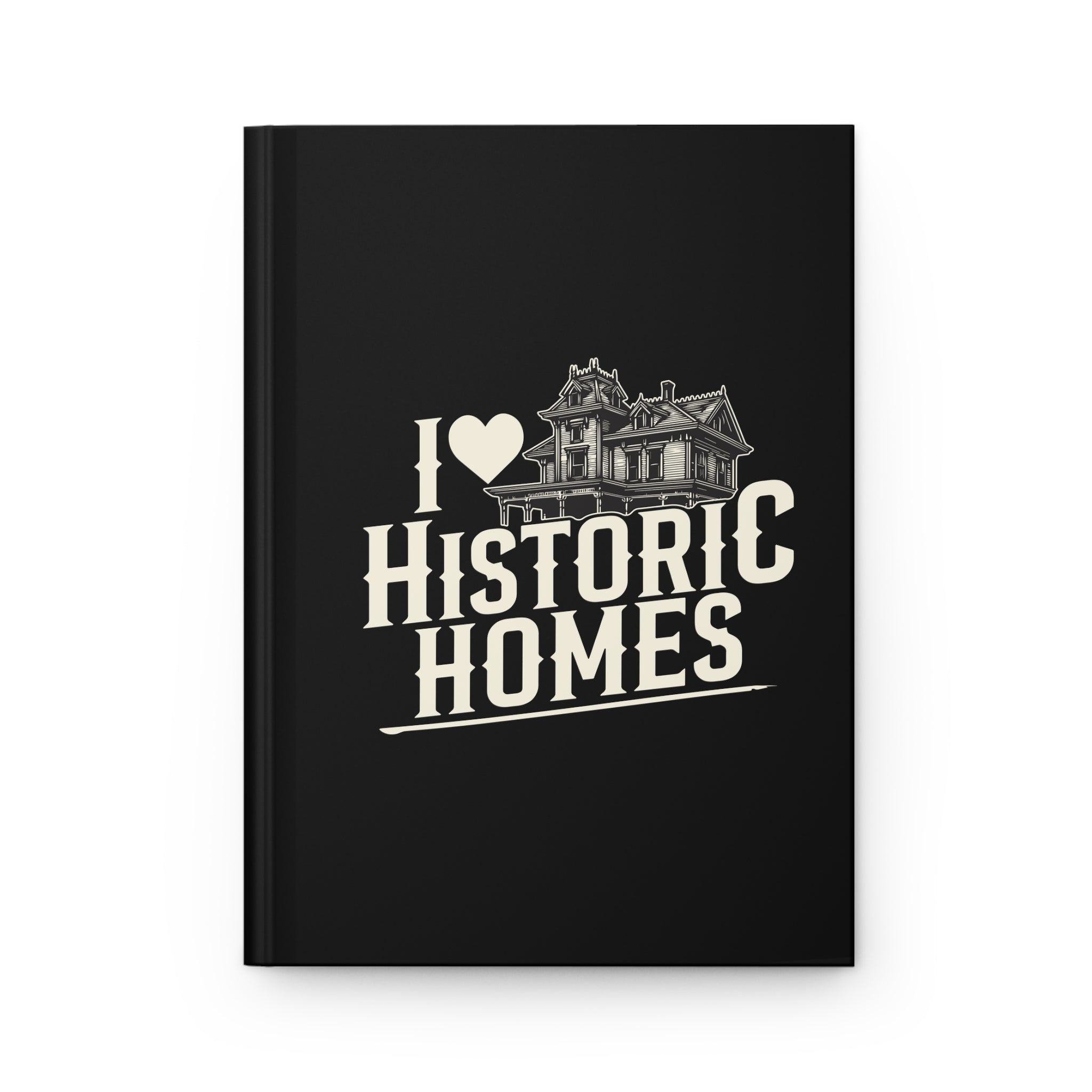 I  Historic Homes Hardcover Journal – Vintage Victorian Architecture Notebook for Preservationists & Home Enthusiasts