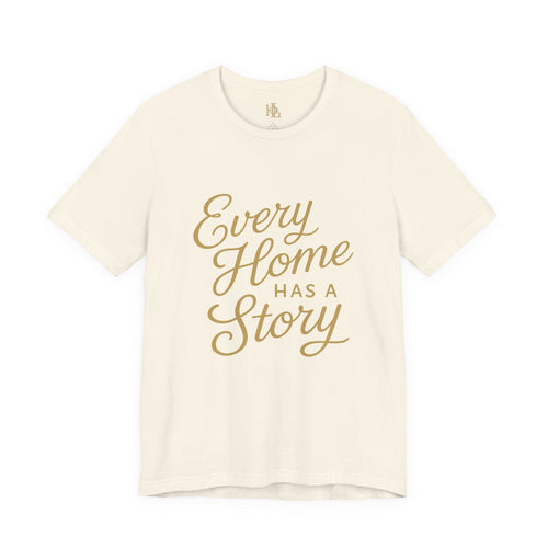 Every Home Has a Story — Script Tee