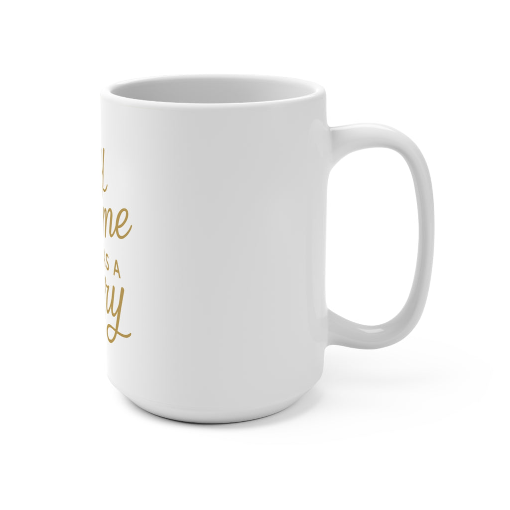 Every Home Has a Story — 15oz Ceramic Mug