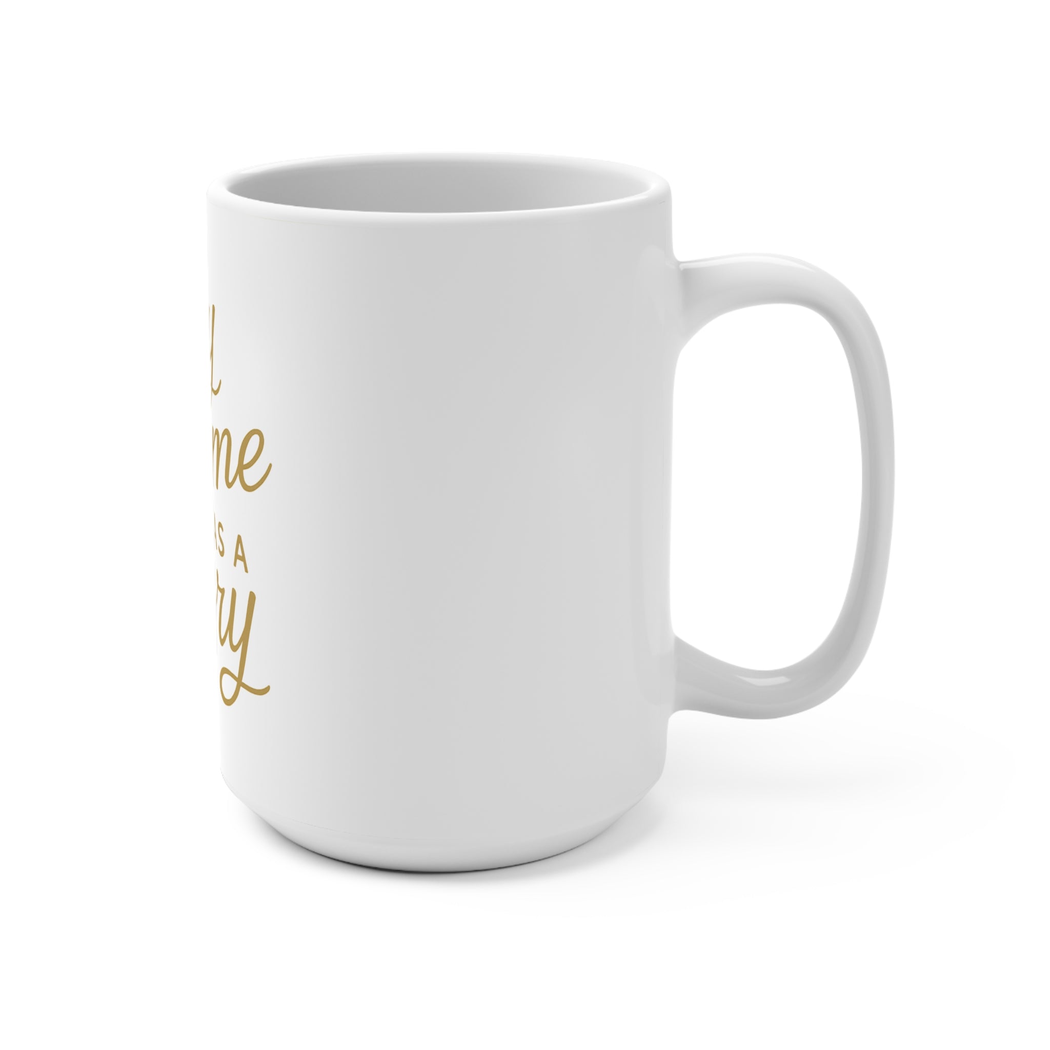 Every Home Has a Story — 15oz Ceramic Mug