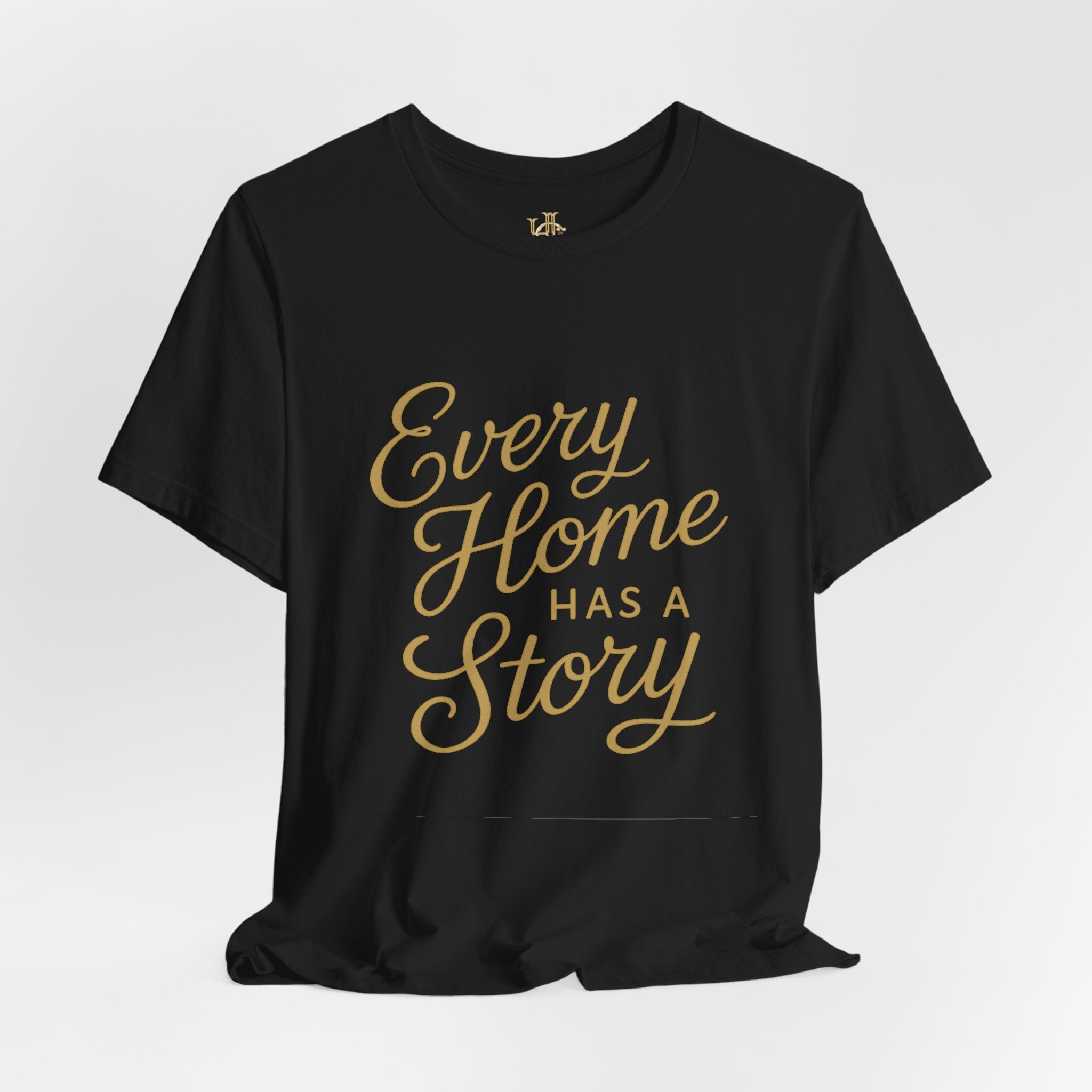 Every Home Has a Story — Script Tee