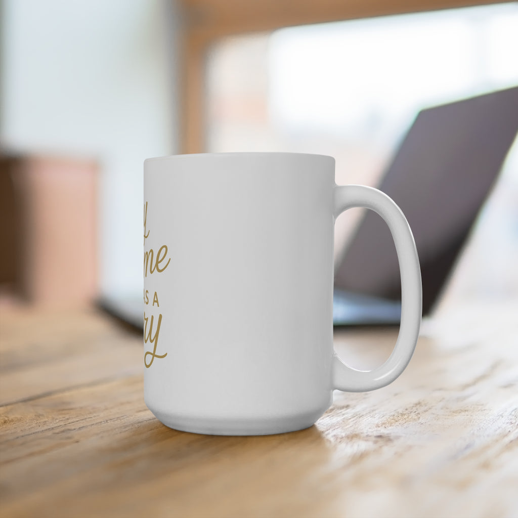 Every Home Has a Story — 15oz Ceramic Mug